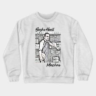 Basketball Machine (Michael Scott) Crewneck Sweatshirt